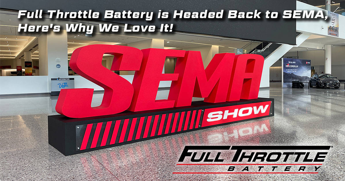 Full Throttle Battery is Headed Back to SEMA, Highlights from SEMA Show, Full Throttle Battery Features